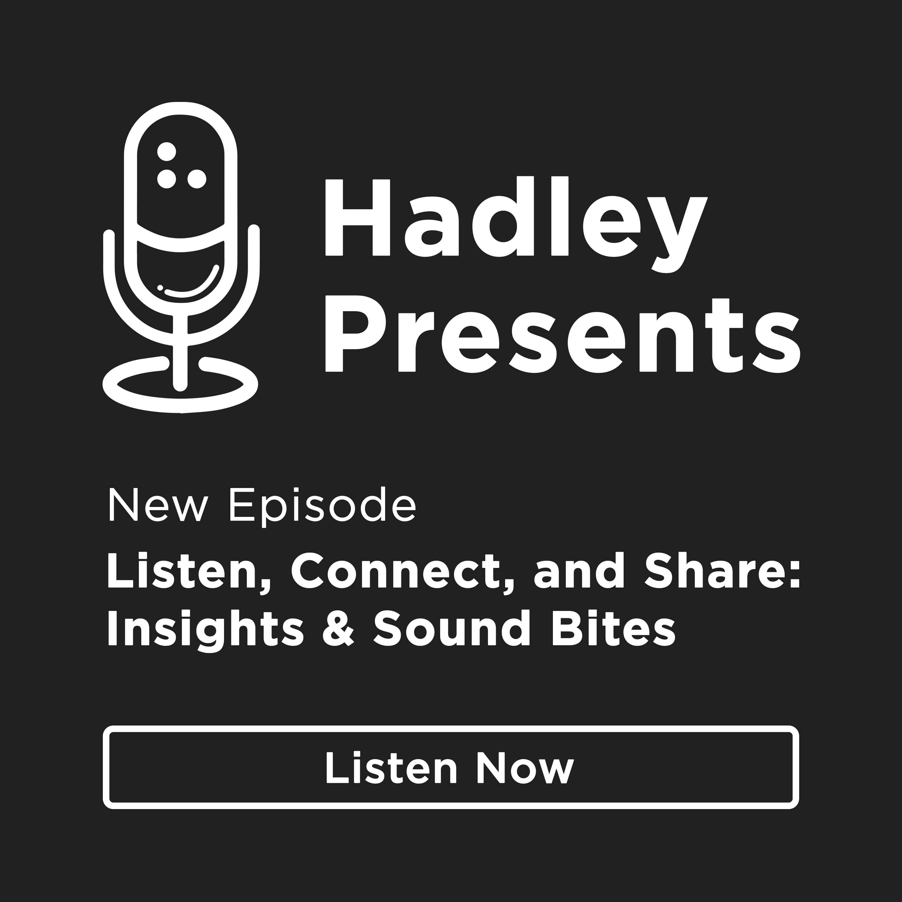 Listen, Connect, and Share: Insights & Sound Bites