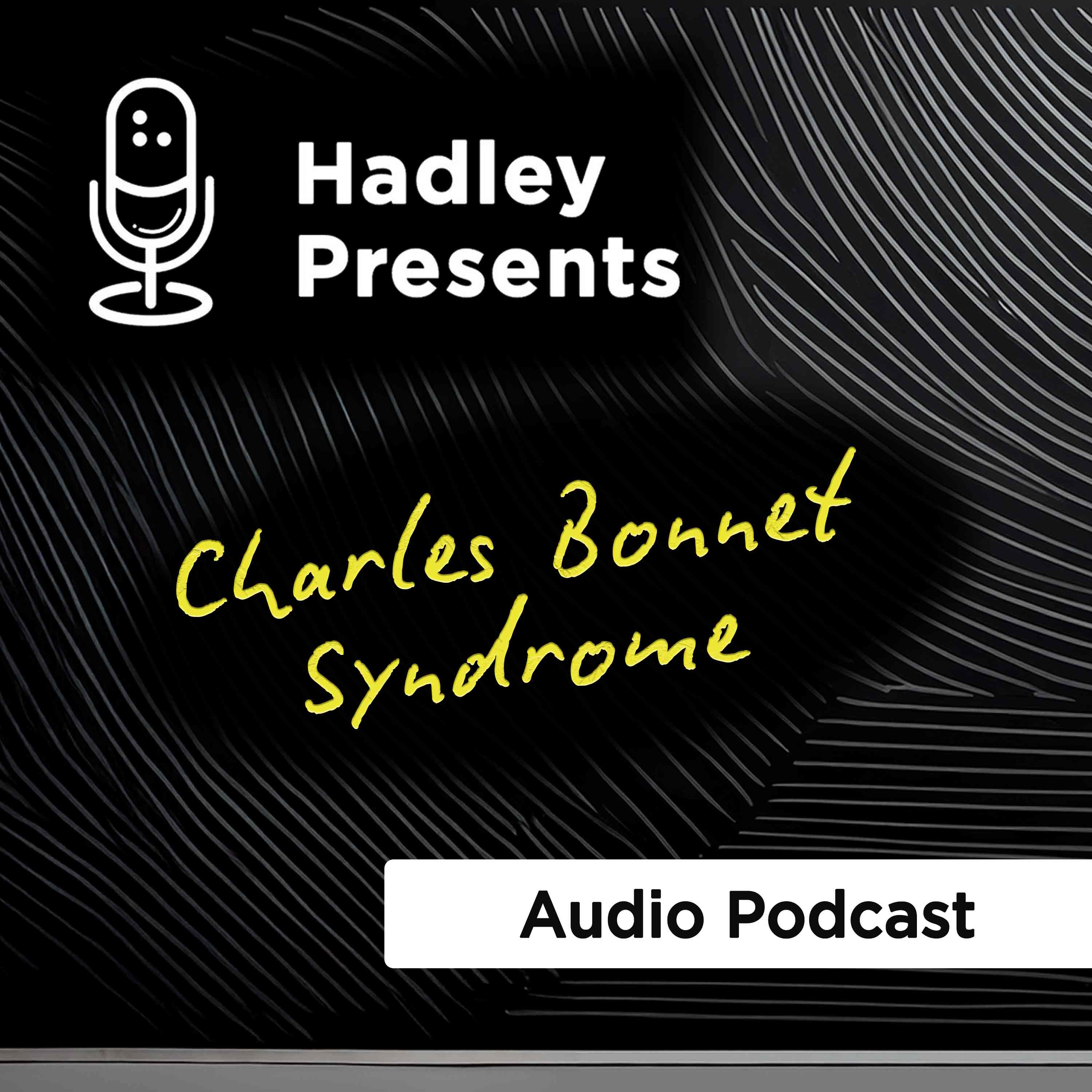 Visual Hallucinations with Vision Loss: What You Should Know About Charles Bonnet Syndrome